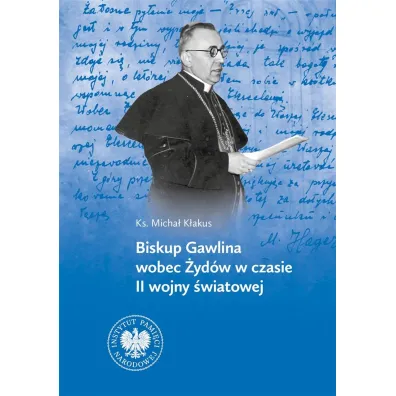 Biskup Gawlina wobec �yd�w w czasie II wojny �wiatowej - Micha� K�akus