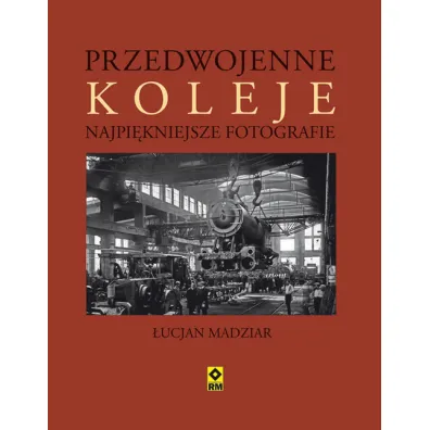 Przedwojenne koleje najpi�kniejsze fotografie - �ucjan A. Madziar