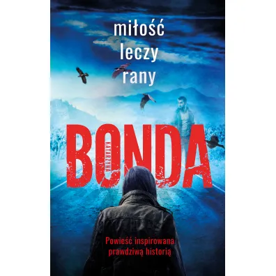 Mi�o�� leczy rany. Wiara, Nadzieja, Mi�o��. Tom 1 - Katarzyna Bonda