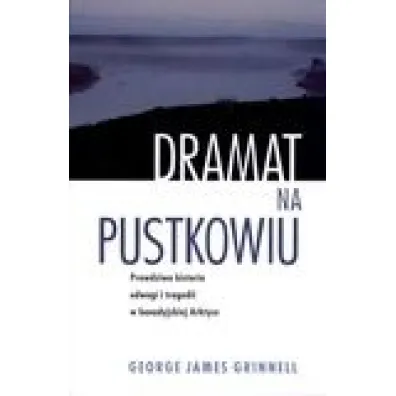 Dramat na pustkowiu - George James Grinnell