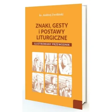 Znaki, gesty i postawy liturgiczne w.2 - Andrzej Zwoli�ski