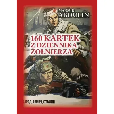160 kartek z dziennika �o�nierza - Mansur Abdulin