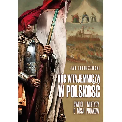 B�g wtajemnicza w polsko�� - Jan �opusza�ski