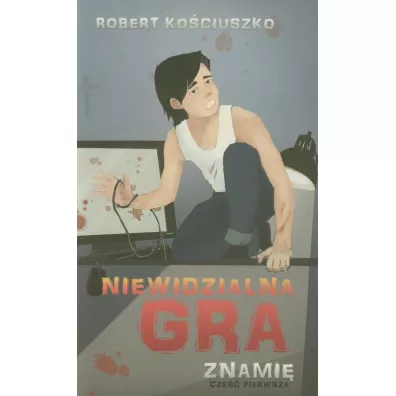 Niewidzialna gra. Cz�� I. Znami� - Robert Ko�ciuszko