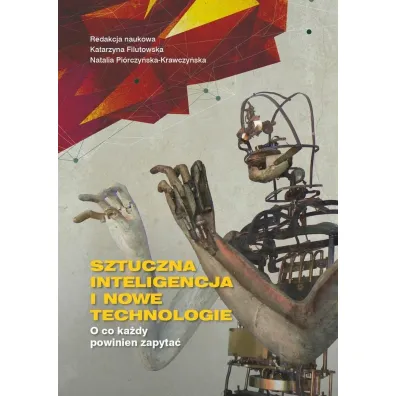 Sztuczna inteligencja i nowe technologie - Natalia  Pi�rczy�ska-Krawczy�ska, Red Katarzyna  Filutowska