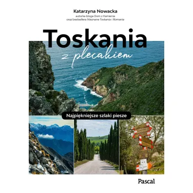 Toskania z plecakiem. Najpi�kniejsze szlaki piesze