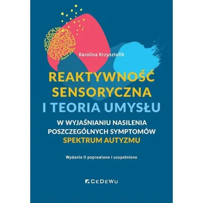 Reaktywno�� sensoryczna i teoria umys�u &ndash; w wyja�nianiu nasilenia poszczeg�lnych symptom�w spektrum autyzmu (ASD) - Karolina  Krzysztofik
