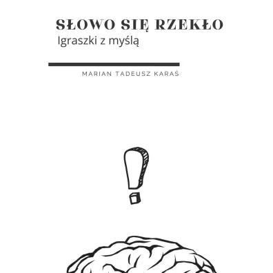 S�owo si� rzek�o. Igraszki z my�l� - Marian Tadeusz Kara�