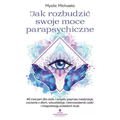 Jak rozbudzi� swoje moce parapsychiczne - Mystic Michaela
