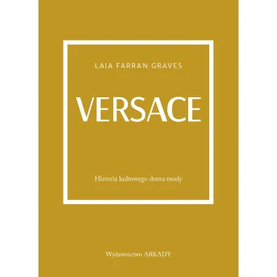 Versace. Historia kultowego domu mody - Anna  Wajcowicz-Narloch, Laila Farran Graves