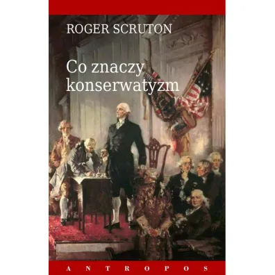 Co znaczy konserwatyzm - Roger Scruton
