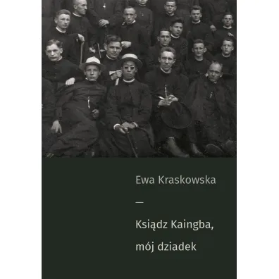 Ksi�dz Kaingba, m�j dziadek - Ewa Kraskowska