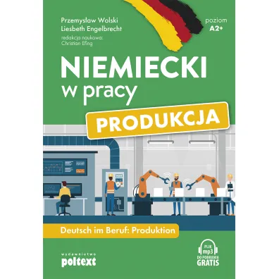 Niemiecki w pracy: Produkcja - Przemys�aw Wolski, Liesbeth Engelbrecht