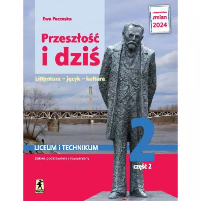 Przesz�o�� i dzi� 2. Literatura, j�zyk, kultura. Podr�cznik. Liceum i technikum. Klasa 2. Cz�� 2. Zakres podstawowy i rozszerzony - Ewa Paczoska