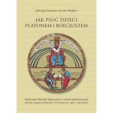 Jak psu� dzieci Platonem i Boecjuszem - Jadwiga Guerrero van der Meijden