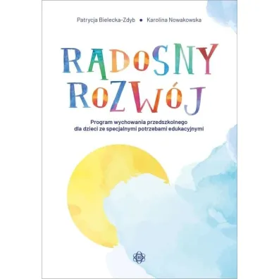 Radosny rozw�j program wychowania przedszkolnego dla dzieci ze specjalnymi potrzebami edukacyjnymi