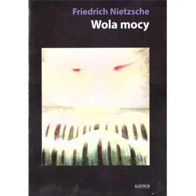 Wola mocy - Wilhelm Nietzsche Friedrich
