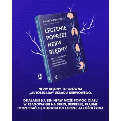 Leczenie poprzez nerw b��dny. Pokonaj l�k, depresj�, stres i traum� poprzez regulacj� uk�adu nerwowego