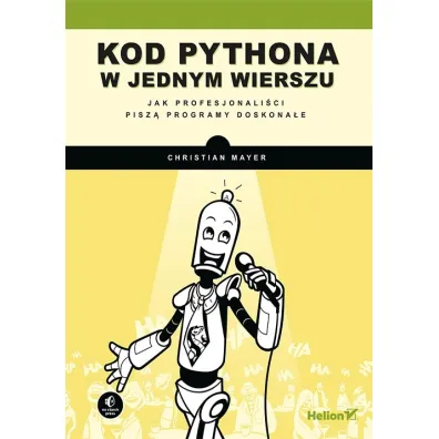 Kod Pythona w jednym wierszu. Jak profesjonali�ci pisz� programy doskona�e - Christian  Mayer