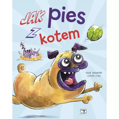 Jak pies z kotem - Dave Whamond, Jennifer Stokes
