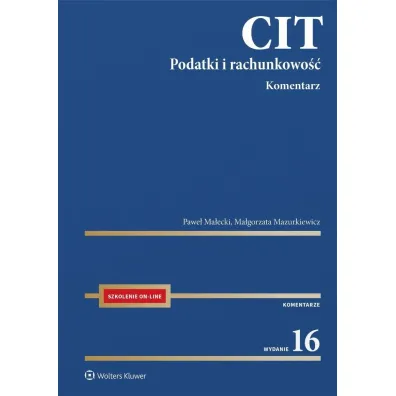 CIT. Komentarz. Podatki i rachunkowo�� - Ma�gorzata Mazurkiewicz, Pawe� Ma�ecki