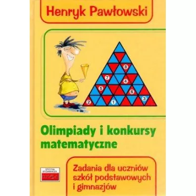 Olimpiady i konkursy matematyczne - Henryk Paw�owski