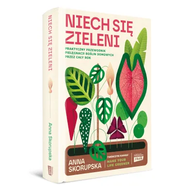 Niech si� zieleni. Praktyczny przewodnik piel�gnacji ro�lin domowych