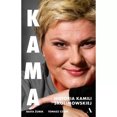 Kama. Historia Kamili Skolimowskiej - Beata �urek, Tomasz  Czoik