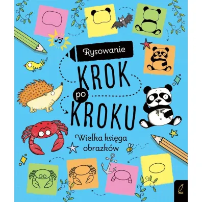 Rysowanie krok po kroku. Wielka ksi�ga obrazk�w