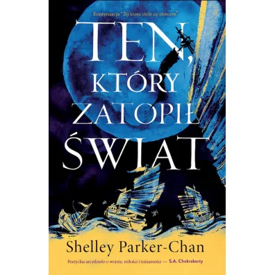 Ten, kt�ry zatopi� �wiat. �wietlisty Cesarz. Tom 2 - Shelley Parker-Chan
