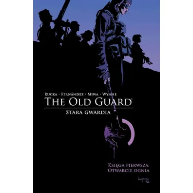 Otwarcie ognia. The Old Guard. Stara Gwardia. Tom 1