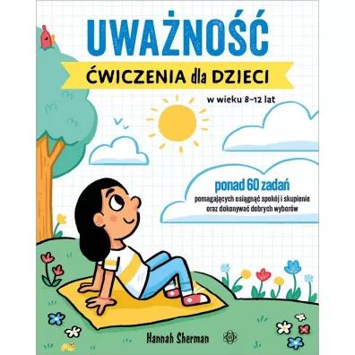 Uwa�no��. �wiczenia dla dzieci w wieku 8&ndash;12 lat - Hannah Sherman