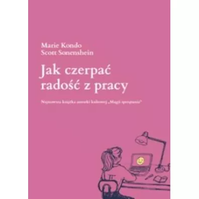 Jak czerpa rado z pracy - Marie Kondo, Scott  Sonenshein