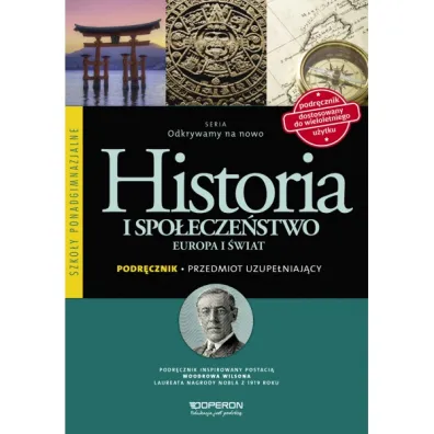 Odkrywamy na nowo. Historia i spo�ecze�stwo. Europa i �wiat. Przedmiot uzupe�niaj�cy. Podr�cznik wieloletni. Szko�y ponadgimnazjalne