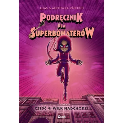 Wilk nadchodzi. Podr�cznik dla Superbohater�w. Tom 4 - Elias Vahlund