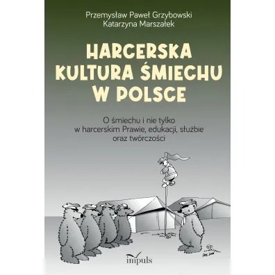 Harcerska kultura �miechu w Polsce - Przemys�aw Grzybowski, Katarzyna Marsza�ek