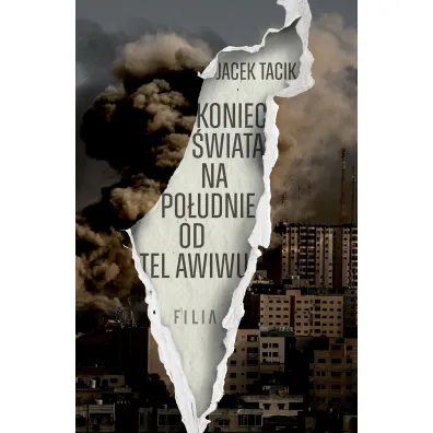 Koniec �wiata na po�udnie od Tel Awiwu - Jacek Tacik
