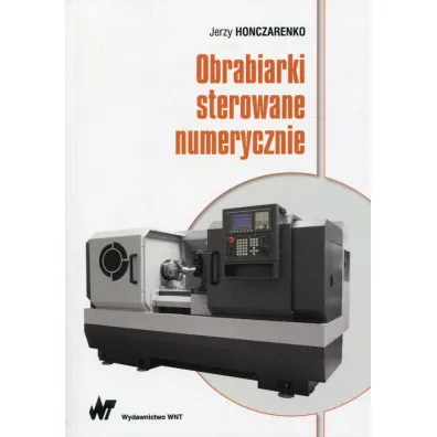 Obrabiarki sterowane numerycznie - Jerzy Honczarenko