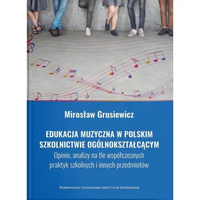 Edukacja muzyczna w polskim szkolnictwie og�lnokszta�c�cym - Miros�aw Grusiewicz