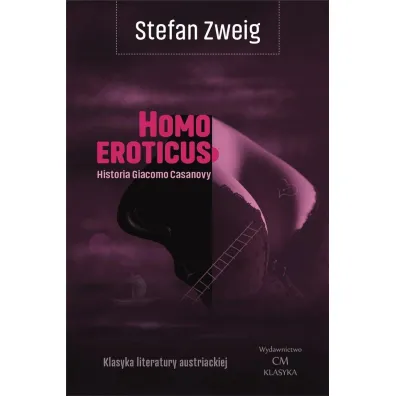 Homo eroticus. Historia Giacomo Casanovy - Stefan Zweig