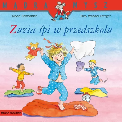 M�dra Mysz - Zuzia. Zuzia �pi w przedszkolu - Liane Schneider