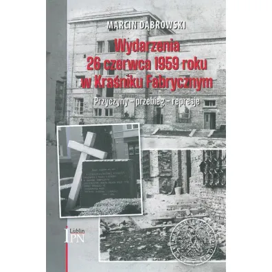 Wydarzenia 26 czerwca 1959 roku w Kra�niku.. - Marcin D�browski
