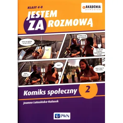 Jestem za rozmow�. Komiks spo�eczny 2. Akademia pomys��w. Klasy 4-8 - Joanna Latosi�ska-Kulasek