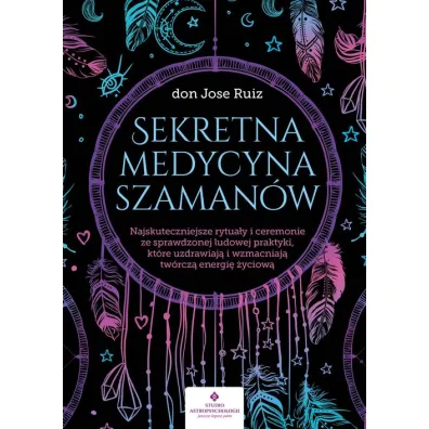 Sekretna medycyna szaman�w - Don  Jose Ruiz