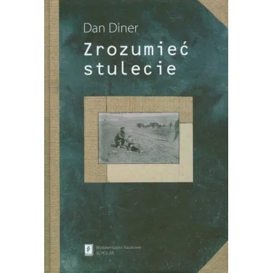 Zrozumie� stulecie - Dan Diner