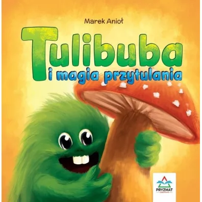 Tulibuba i magia przytulania - Marek  Anio�