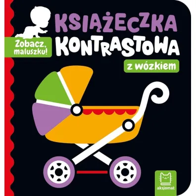 Zobacz, maluszku! Ksi��eczka kontrastowa z w�zkiem