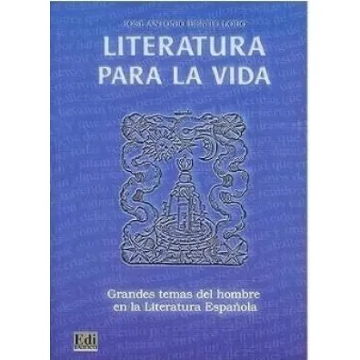 Literatura para la vida Grandes temas del hombre - Jose Antonio Benito Lobo