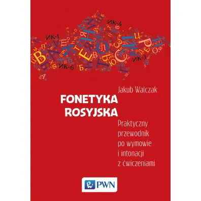 Fonetyka rosyjska. Praktyczny przewodnik po wymowie i intonacji z �wiczeniami - Jakub Walczak