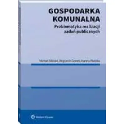 Gospodarka komunalna. Problematyka realizacji zada� publicznych